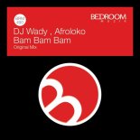 DJ Wady, Afroloko - Bam Bam Bam (Original Mix)