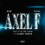 W&W feat. VINAI & Gabry Ponte - Axel F (Take It To The Floor)