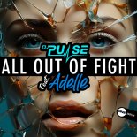 DJ Pulse Feat. Adelle - All Out Of Fight (Original Mix)