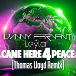 Danny Fervent & Leyla - Came Here 4 Peace (Thomas Lloyd Instrumental Remix)