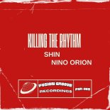 Shin (AR), NINO ORION - Killing the Rhythm (Original Mix)
