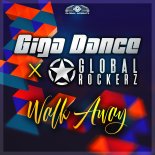 Giga Dance & Global Rockerz - Walk Away (Extended Mix)