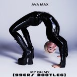 Ava Max - My Oh My (99ers Bootleg Edit)