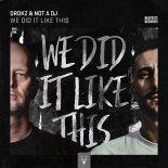 Drokz & Not A DJ - We Did It Like This (Extended Mix)