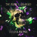 The Purge & Unlocked - TO DA BONE (Extended Mix)