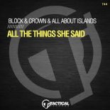Block & Crown, All About Islands - All The Things She Said (Original Mix)
