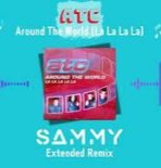 ATC - Around The World (La La La La) (SAMMY Extended Remix)