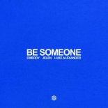 Embody & Jelen Feat. Luke Alexander - Be Someone