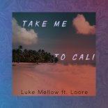 Luke Mellow & Loore - Take Me To Cali