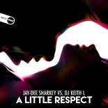 Jay-Dee Sharkey VS. DJ Keith L - A Little Respect (Original Mix)