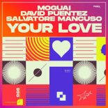 MOGUAI x David Puentez x Salvatore Mancuso  - Your Love (Extended Mix)