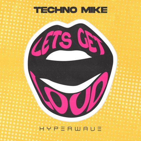 Techno Mike - Lets Get Loud