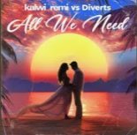 Kalwi & Remi vs Diverts - All We Need (Club Mix Extended)