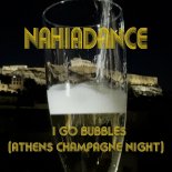 Nahiadance - I Go Bubbles (athens Champagne Night)