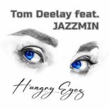 Tom Deelay feat. Jazzmin - Hungry Eyes