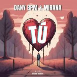 Dany BPM And Mirana - Tu (Extended Mix)