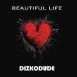 Dizkodude - Beautiful Life (Original Mix)