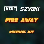 RZUF & SZYBKI - FIRE AWAY (ORIGINAL MIX)