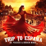 Dr. Peacock & Broken Minds - Trip To España (Original Mix)