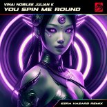 VINAI & NOBILEE & Feat. Julian K - You Spin Me Round (Like A Record) (Ezra Hazard Remix)