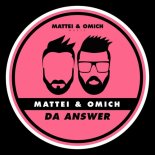 Mattei & Omich - Da Answer (Tribute Mix)