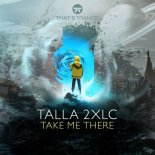 Talla 2XLC - Take Me There