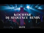 Selfie - Kochanie (DJ Sequence REMIX)