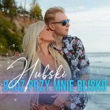 Hubski - Bądź przy mnie blisko