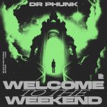 Dr Phunk - Welcome To The Weekend