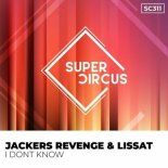 Jackers Revenge, Lissat - I Don't Know