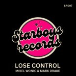 Mark Drake, Mikel Wonic - Lose Control (Original Mix)