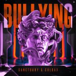 Sanctuary & Coldax - BULLYING (Original Mix)