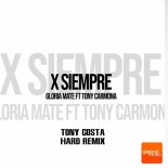 Gloria Mate & Tony Carmona - X Siempre (Hard Remix Edit)