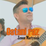 Zenek Martyniuk - Ostatni raz