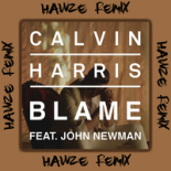 Calvin Harris - Blame (feat. John Newman) ( Hawze Extended Remix )