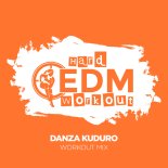 Hard EDM Workout - Danza Kuduro (Instrumental Workout Mix 140 bpm)