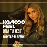 Komodo & Feel - Ona Tu Jest (Woytaz-M Extended Remix)