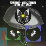 Adam Beyer & Vintage Culture Feat. Kyozo - Lift Me Up