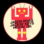 Jason Rivas, Jackin' Keys - Movin' On (Extended Club Mix)