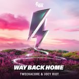 Tweekacore & Joey Riot - Way Back Home (Extended Mix)