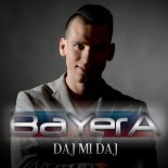 Bayera - Daj Mi Daj (Original Mix)