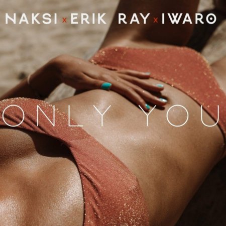 Naksi, Erik Ray, Iwaro - Only You (Extended Mix)