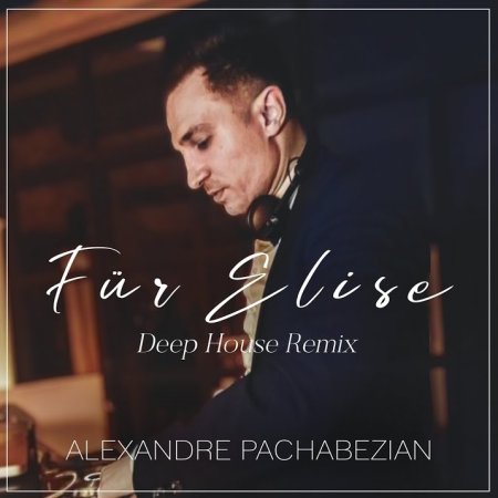 Alexandre Pachabezian - Für Elise (DHR Ultimix by DJSW Productions Edit) 124 bpm