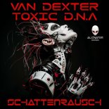 Van Dexter, Toxic D.N.A - Schattenrausch (Original Mix)