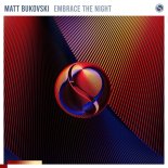 Matt Bukovski - Embrace The Night (Extended Mix)