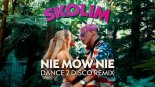 Skolim - Nie Mów Nie (Dance 2 Disco Remix)