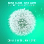 Oliver Heldens, FAST BOY & Charlotte Haining Feat. David Guetta) - Chills (Feel My Love)