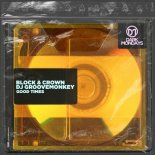 Block & Crown, Dj Groovemonkey - Good Times