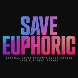 Brennan Heart, Blademasterz - Save Euphoric (Theme)