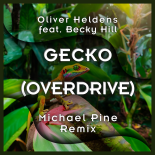 Oliver Heldens feat. Becky Hill - Gecko (Overdrive) (Michael Pine Extended Remix)